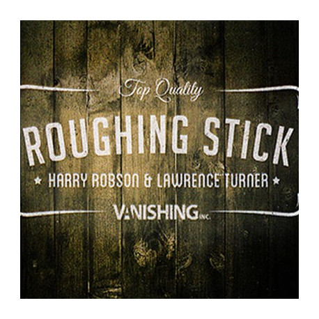 Roughing Stick de Harry Robson et Vanishing Inc